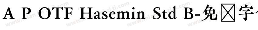 A P OTF Hasemin Std B字体转换